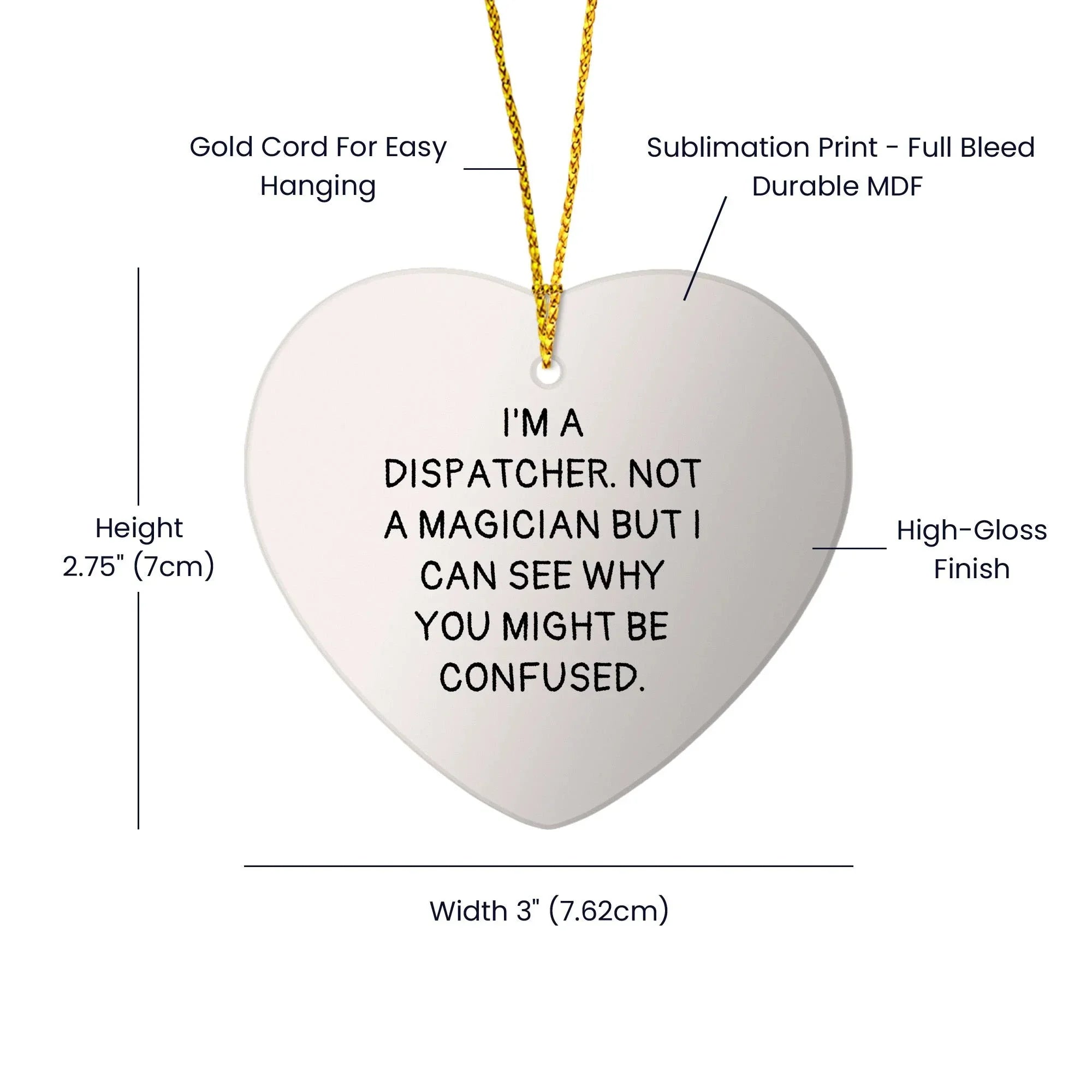 Dispatcher Gifts from Friends, Family & Coworkers - I'm A Dispatcher. Not A Magician But I Can See Why You Might Be Confused. Heart Ornament, Christmas Unique Presents