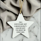 Dispatcher Gifts from Friends - Funny Star Ornament for Christmas, I'm a Dispatcher, Not a Magician, Gifts for Dispatchers