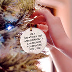 Dispatcher Gifts from Friends for Christmas - 'I'm A Dispatcher. Not A Magician...' Circle Ornament