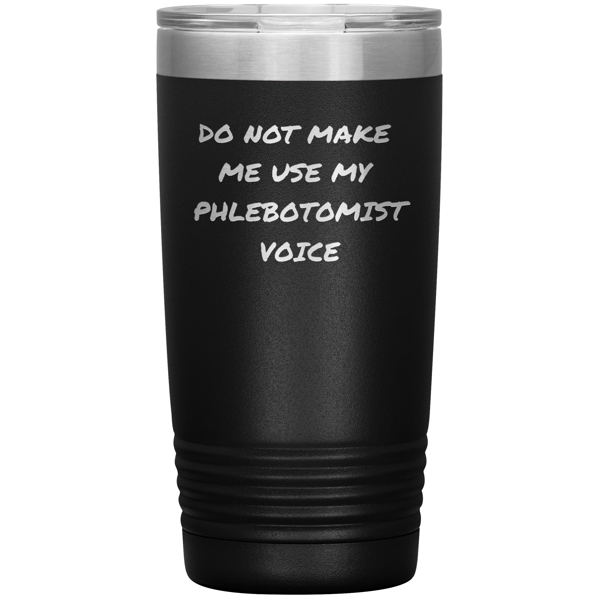 Do Not Make Me Use My Phlebotomist Voice – Stainless Steel Polar Tumbler 20 oz