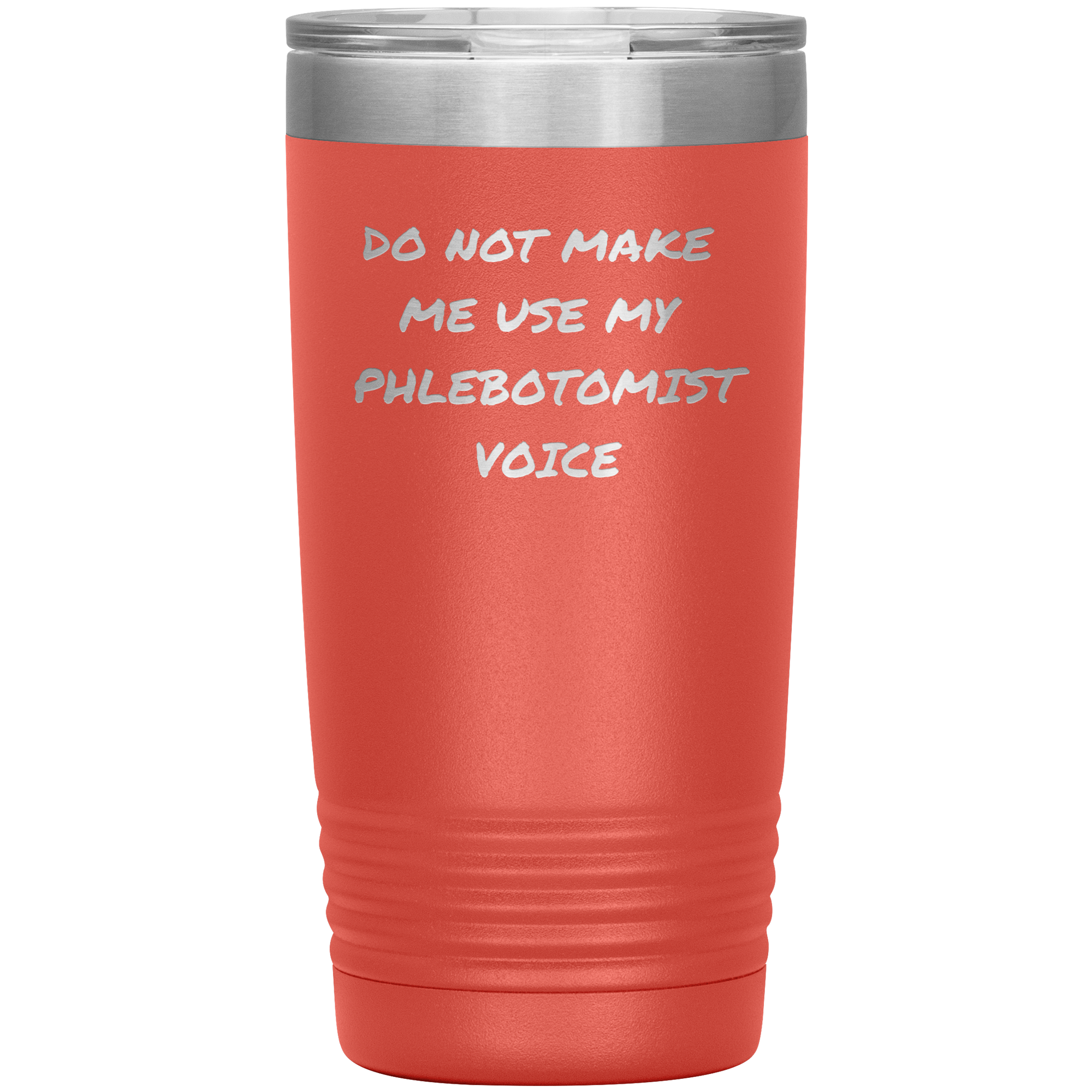 Do Not Make Me Use My Phlebotomist Voice – Stainless Steel Polar Tumbler 20 oz