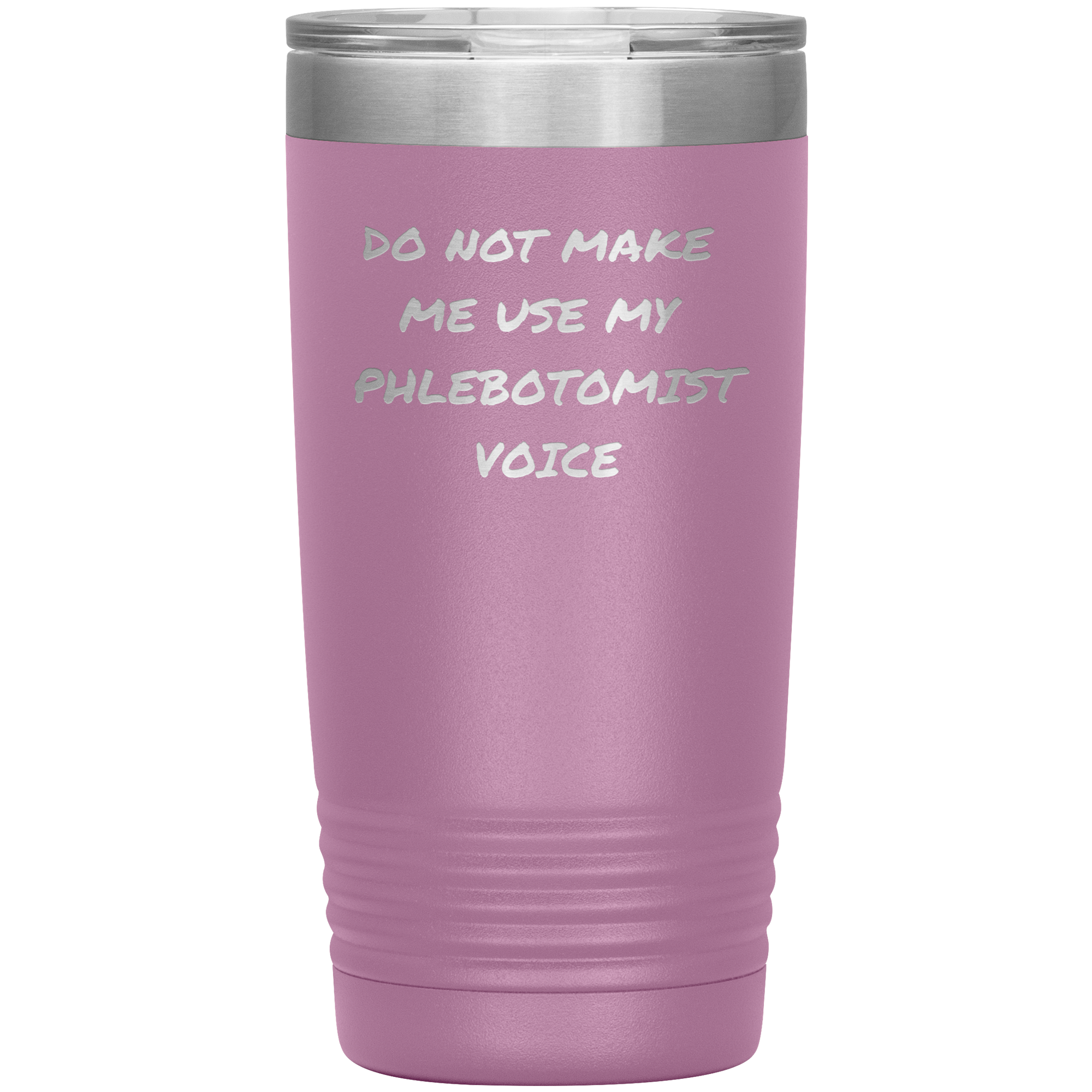 Do Not Make Me Use My Phlebotomist Voice – Stainless Steel Polar Tumbler 20 oz