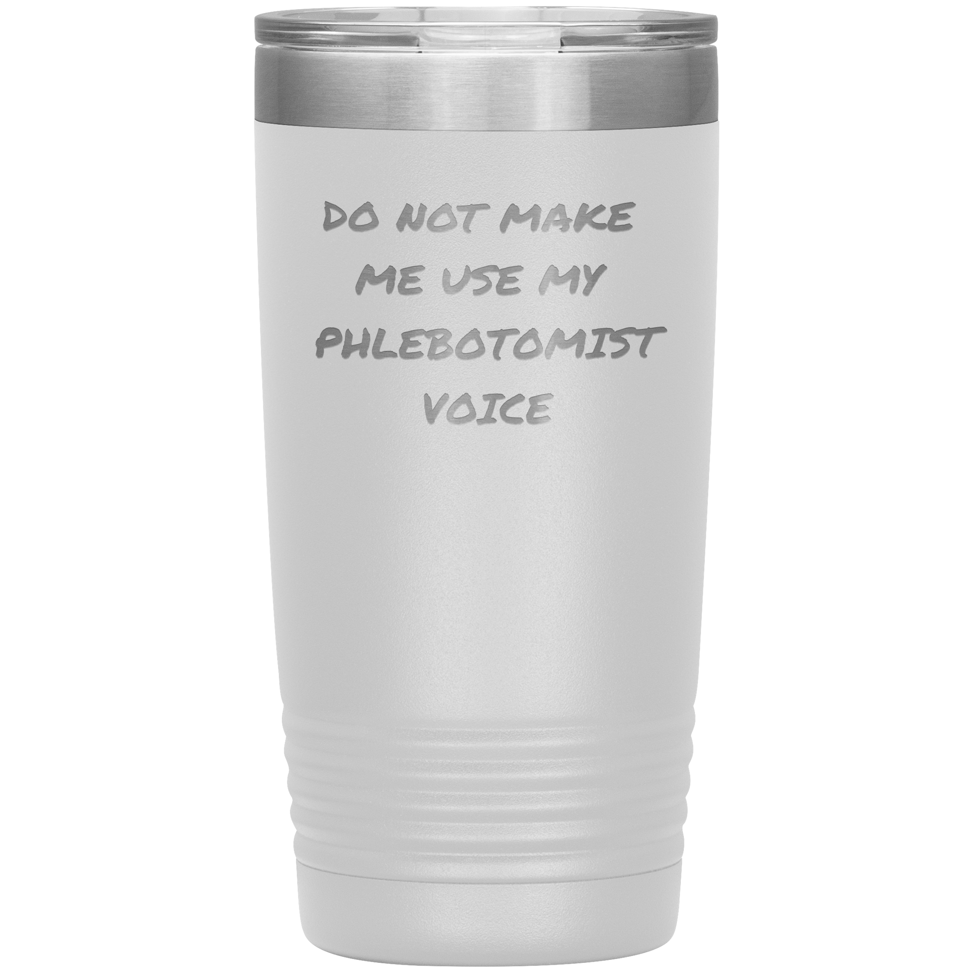 Do Not Make Me Use My Phlebotomist Voice – Stainless Steel Polar Tumbler 20 oz