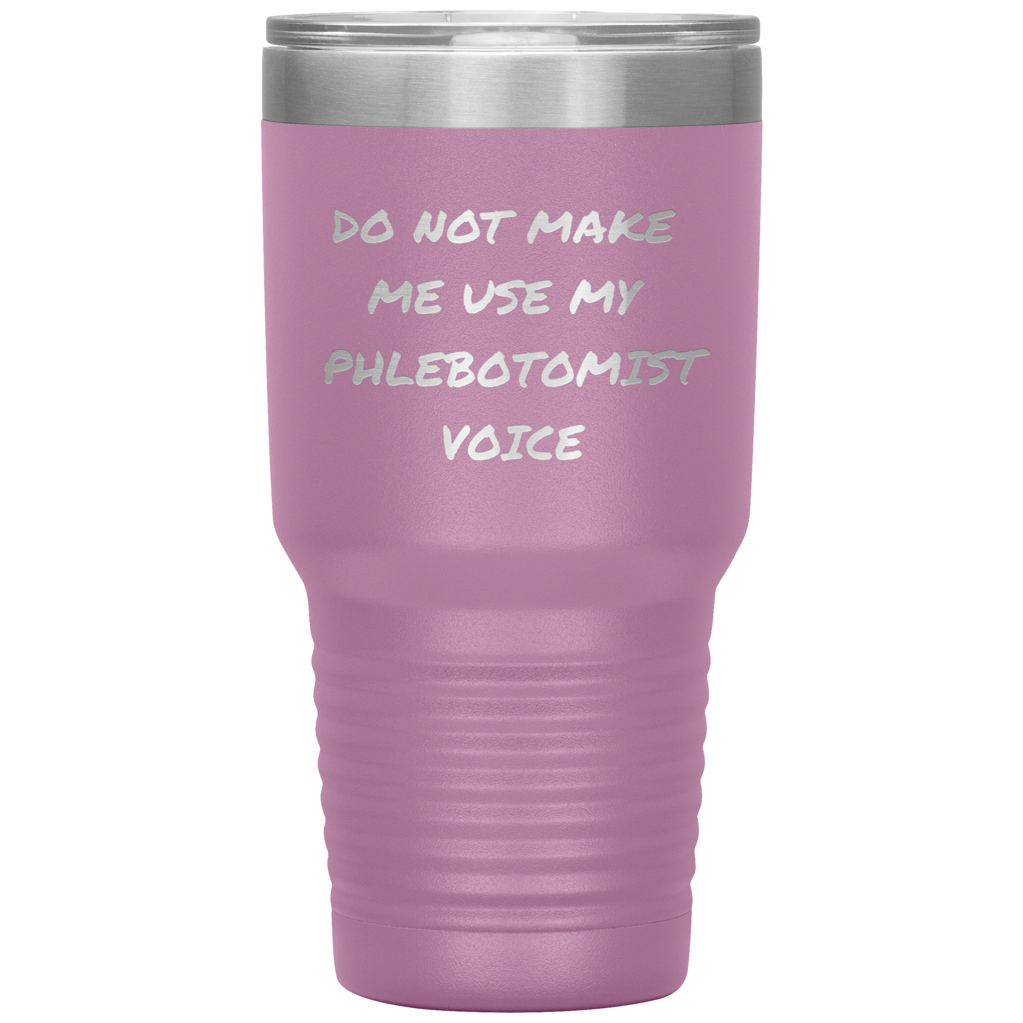 Do Not Make Me Use My Phlebotomist Voice – Stainless Steel Polar Tumbler 30 oz