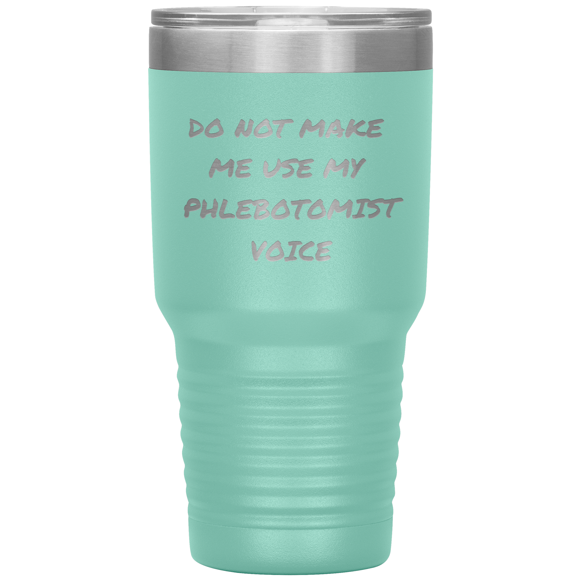 Do Not Make Me Use My Phlebotomist Voice – Stainless Steel Polar Tumbler 30 oz