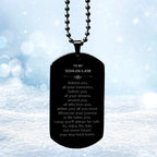 Inspirational Son-In-Law Black Dog Tag, Birthday Christmas Unique Gifts Behind you, all your memories, before you, all your dreams, around you, all who love you, within you, all you need