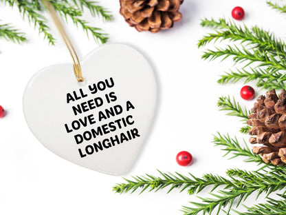 Domestic Longhair Cat Gifts from Friends, Heart Ornament with 'All You Need Is Love And A Domestic Longhair' Quote, Christmas Unique Gifts for Family