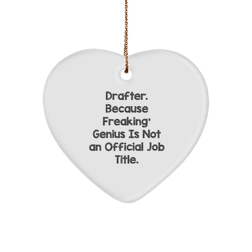 Drafter Gifts, Funny Heart Ornament, 'Freaking genius' Quote, Christmas Unique Gifts from Friends