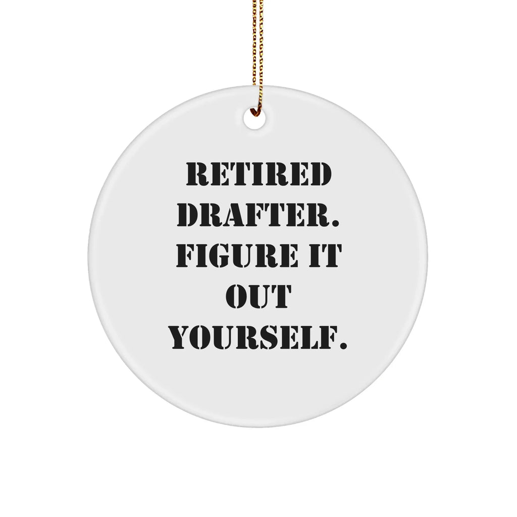 Drafter Gifts for Men from Friends - Retired Drafter Figure It Out Yourself Circle Ornament, White, Christmas Unique Gifts