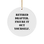 Drafter Gifts for Men from Friends - Retired Drafter Figure It Out Yourself Circle Ornament, White, Christmas Unique Gifts