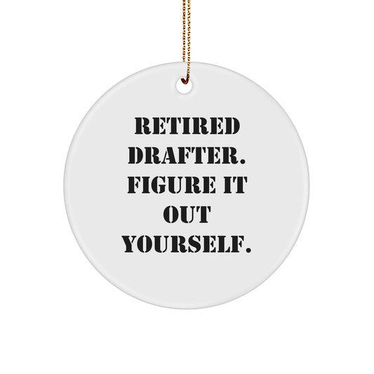 Drafter Gifts for Men from Friends - Retired Drafter Figure It Out Yourself Circle Ornament, White, Christmas Unique Gifts