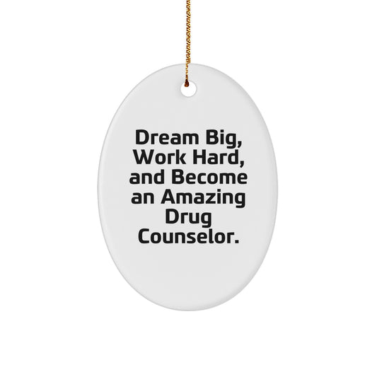 Dream Big Drug Counselor Gifts, Oval Ornament for Christmas, Inspirational Quote, Gifts from Family to Friends, Gifts for Drug Counselor - Image 1