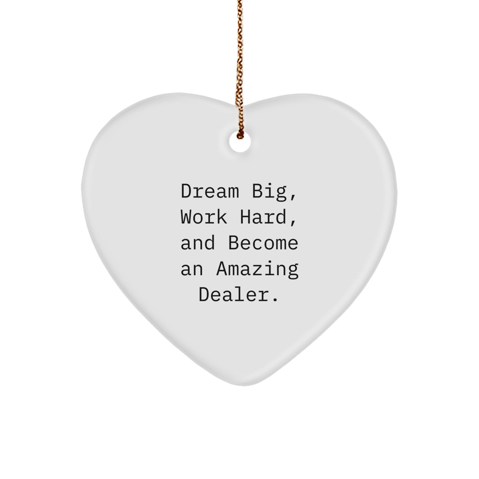 Dream Big Gifts from Dealers, Become an Amazing Dealer Heart Ornament for Christmas