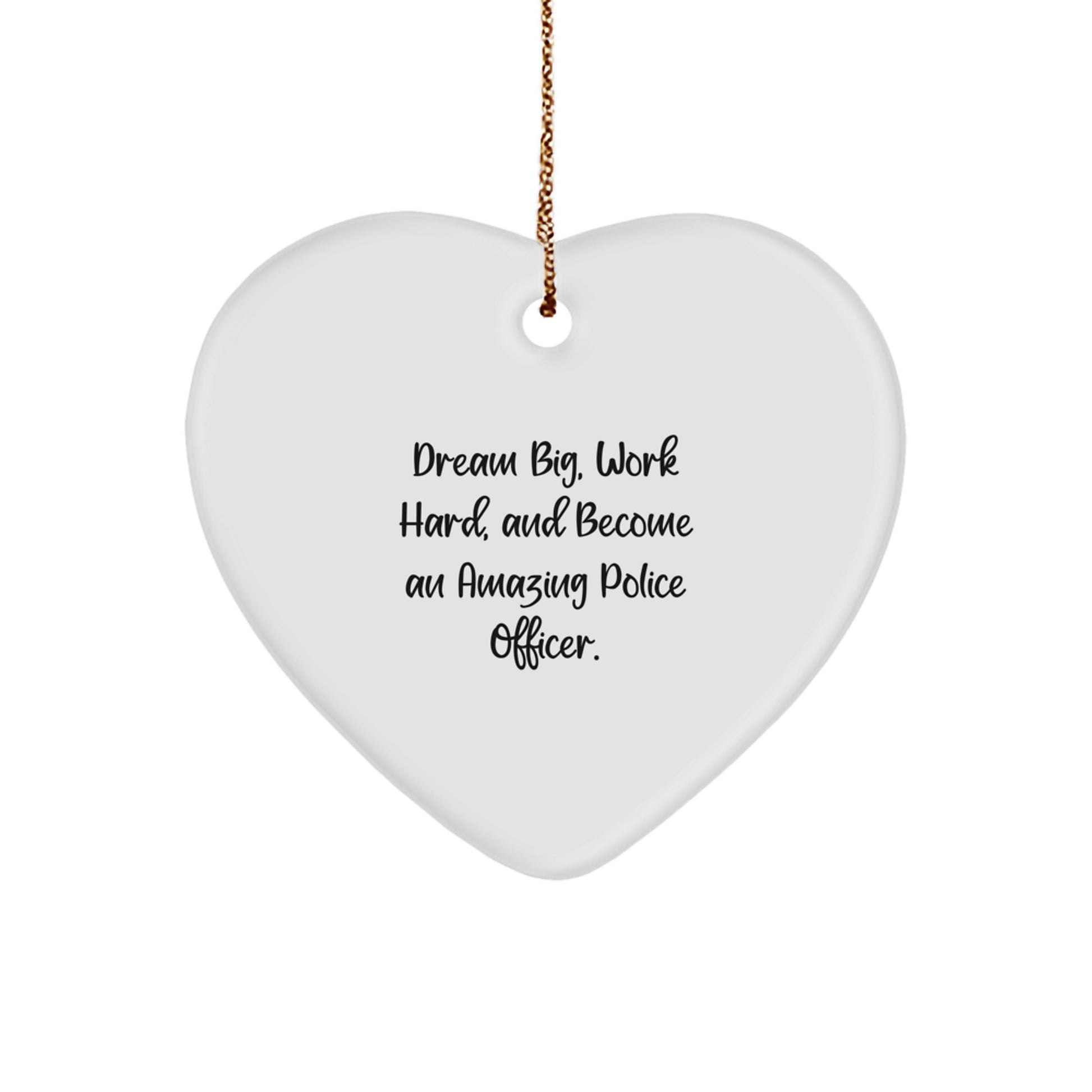 Dream Big Police Officer Gifts from Family for Christmas - Heart Ornament with Quote 'Police Officer Gifts for Men' - Image 1