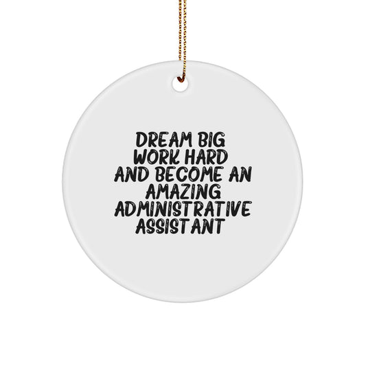 Dream Big, Work Hard - Inspirational Administrative Assistant Gifts for Christmas - Circle Ornament from Friends - Gifts for Administrative Assistants - Image 1