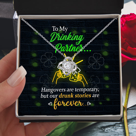 To My Drinking Partner– St. Patrick's Day Love Knot Necklace for a Friend Who Knows All the Stories! - Mallard Moon Gift Shop