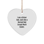 Driver Dad Gifts from Men for Driver Heart Ornament, Funny Quote 'I Am A Driver Dad'