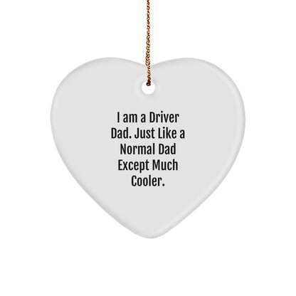 Driver Dad Gifts from Men for Driver Heart Ornament, Funny Quote 'I Am A Driver Dad'