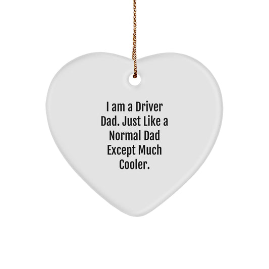 Driver Dad Gifts from Men for Driver Heart Ornament, Funny Quote 'I Am A Driver Dad'