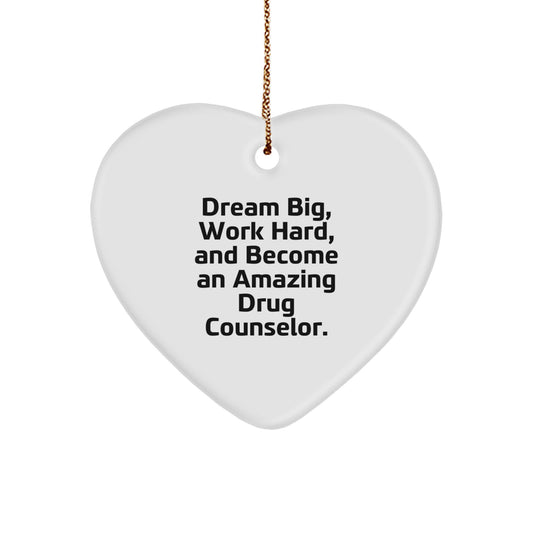 Drug Counselor Gifts from Friends, 'Dream Big, Work Hard, And Become An Amazing Drug Counselor.' Heart Ornament for Christmas - Image 1