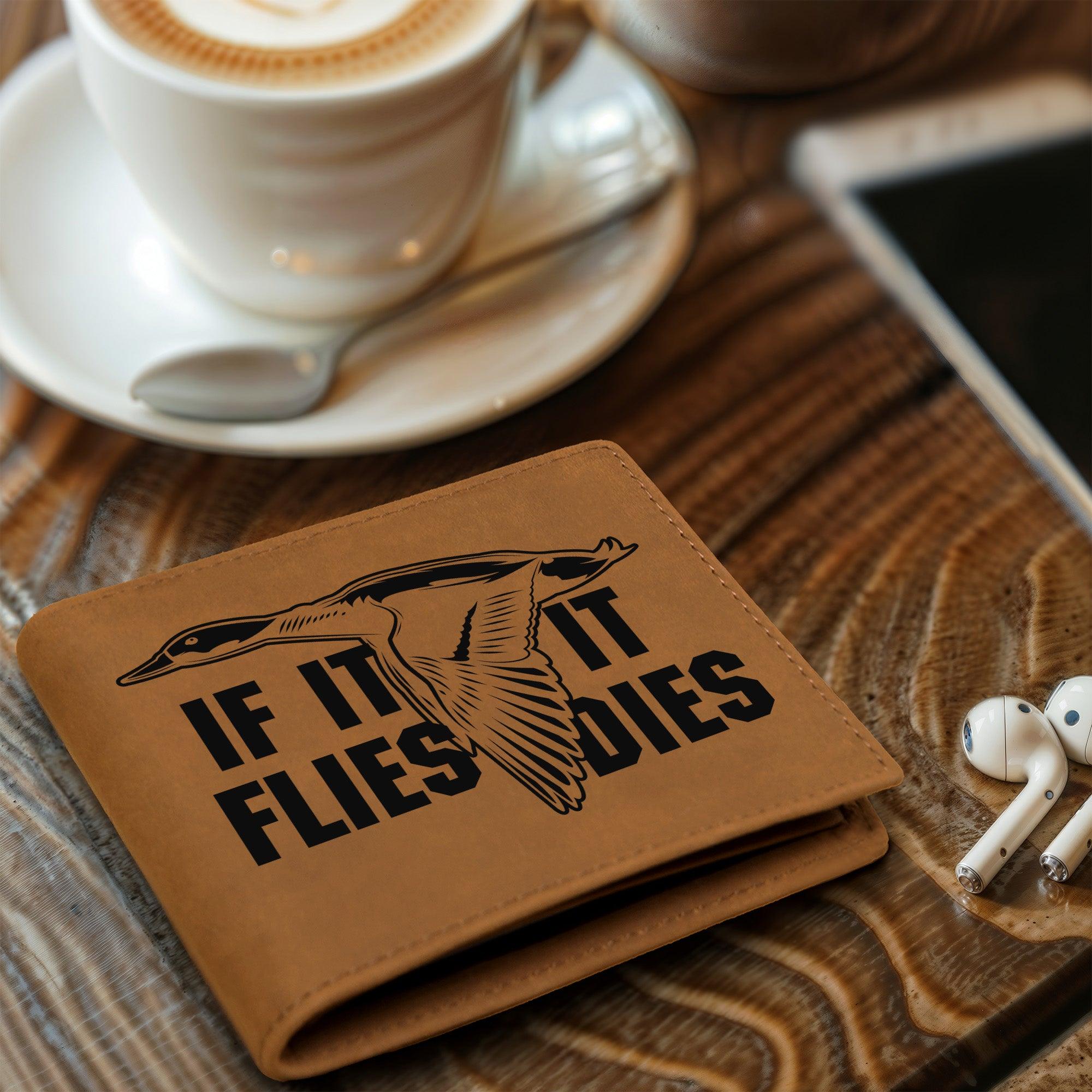 Duck Hunter If it Flies it Dies Leather Wallet - Mallard Moon Gift Shop