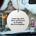Electrical Engineer Christmas Ornament - 'Dream Big, Work Hard, And Become An Amazing Electrical Engineer.'