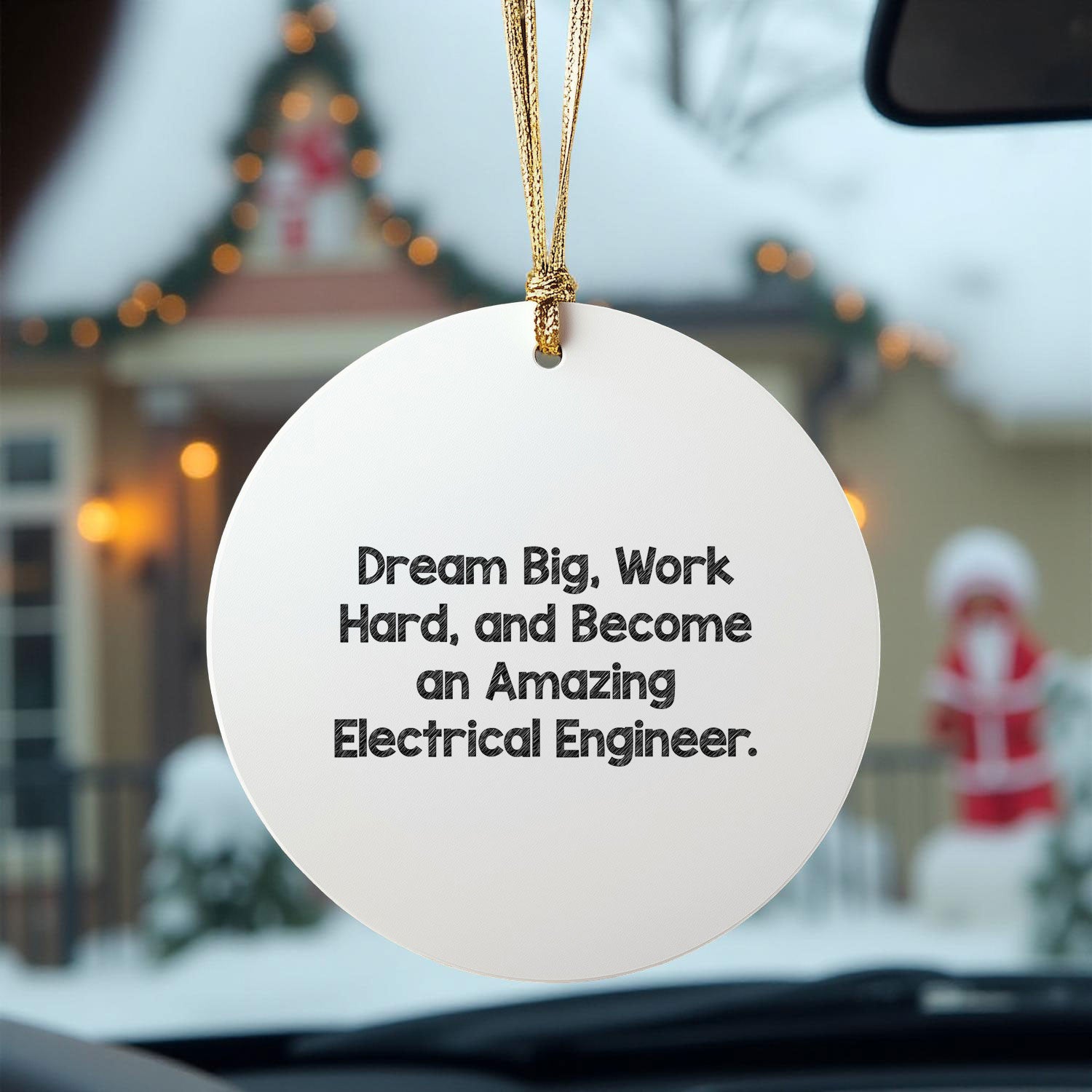 Electrical Engineer Christmas Ornament - 'Dream Big, Work Hard, And Become An Amazing Electrical Engineer.'