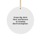 Electrical Engineer Christmas Ornament - 'Dream Big, Work Hard, And Become An Amazing Electrical Engineer.'