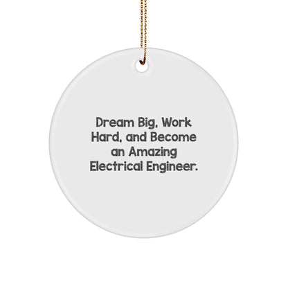 Electrical Engineer Christmas Ornament - 'Dream Big, Work Hard, And Become An Amazing Electrical Engineer.'
