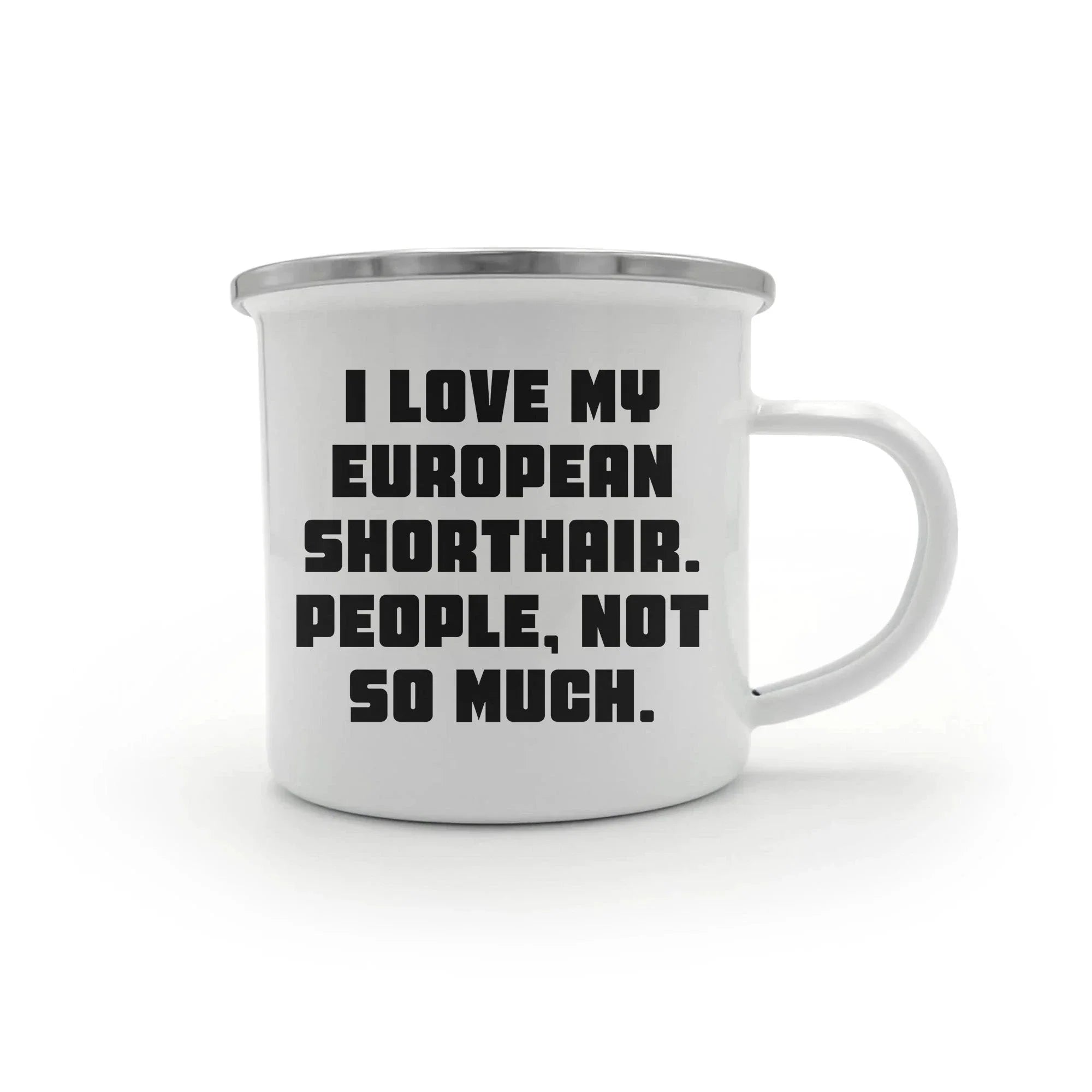 Gifts from Men to European Shorthair Cat Lovers, Funny Quote Mug for Graduation, 12 oz Camping Mug with Enamel Finish, Gifts for Family