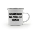Devon Rex Cat Lovers Camping Mug Gift, Funny Quote - I Love My Devon Rex. People, Not So Much