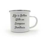 Gifts from Friends for European Shorthair Cat Lovers - 'Life Is Better With An European Shorthair' Funny Camping Mug, Valentine's Unique Gifts for Men, Women, Family, Friends