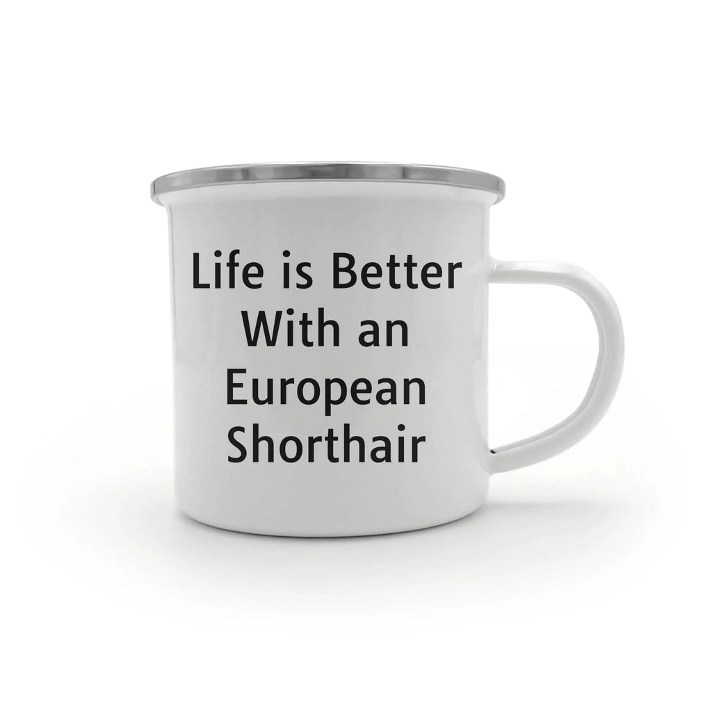 European Shorthair Cat Lover Gifts from Family - Life Is Better With An European Shorthair, Camping Mug for Valentine's Unique Gifts