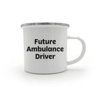 Ambulance Driver Gifts Funny Quote Camping Mug for Mother's Day - Gifts from Men to Ambulance Driver