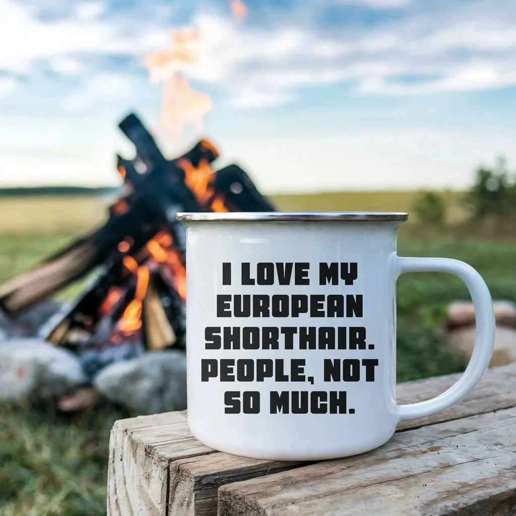 Gifts from Men to European Shorthair Cat Lovers, Funny Quote Mug for Graduation, 12 oz Camping Mug with Enamel Finish, Gifts for Family