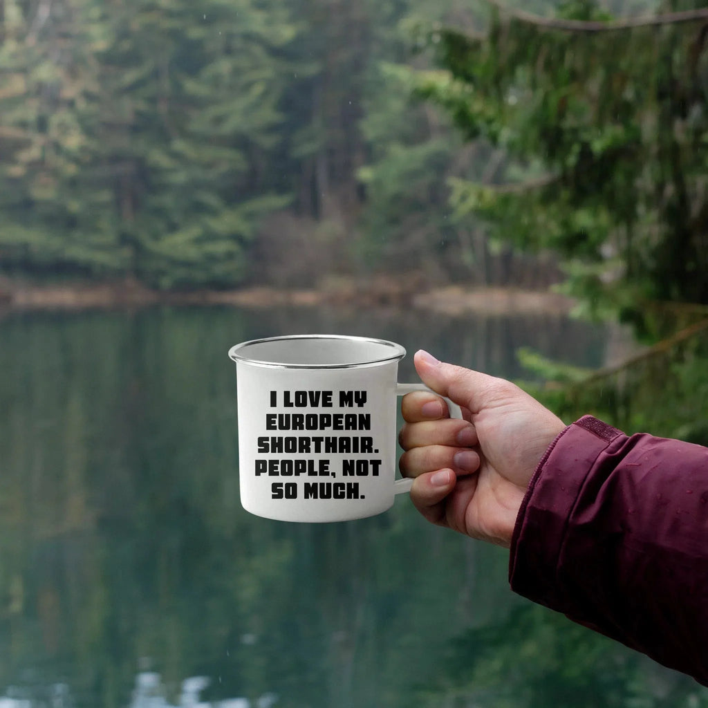 Gifts from Men to European Shorthair Cat Lovers, Funny Quote Mug for Graduation, 12 oz Camping Mug with Enamel Finish, Gifts for Family
