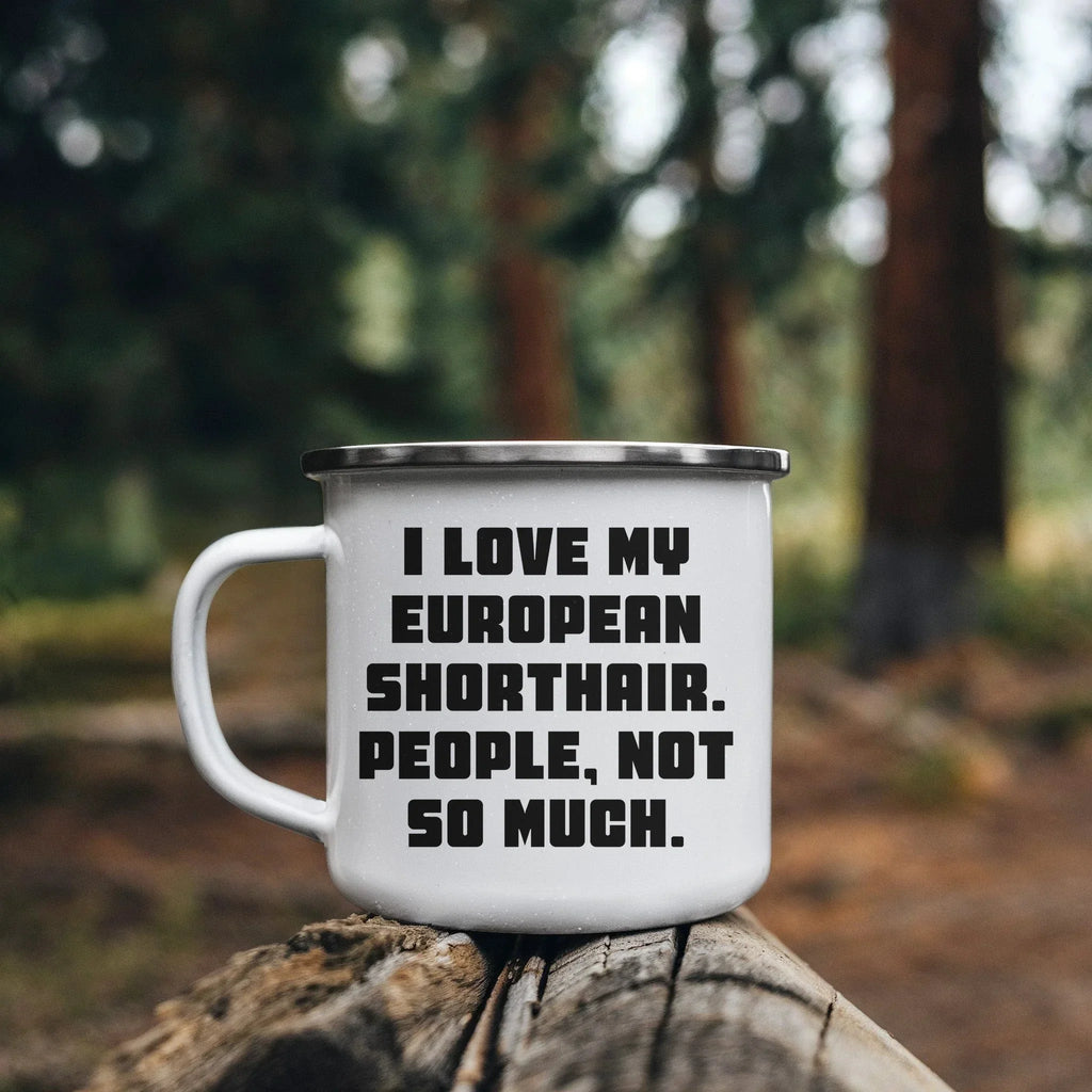 Gifts from Men to European Shorthair Cat Lovers, Funny Quote Mug for Graduation, 12 oz Camping Mug with Enamel Finish, Gifts for Family