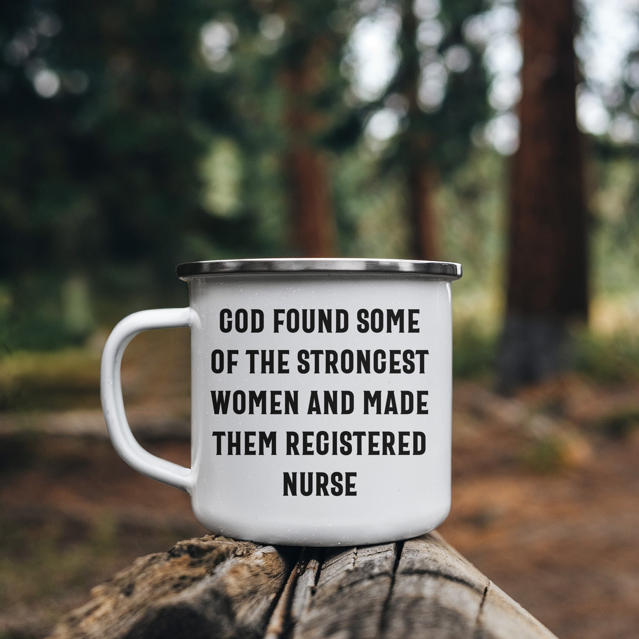 Registered Nurse Camping Mug - 'God Found Some Of The Strongest Women And Made Them Registered Nurse' - Stainless Steel Enamel Mug - Mallard Moon Gift Shop
