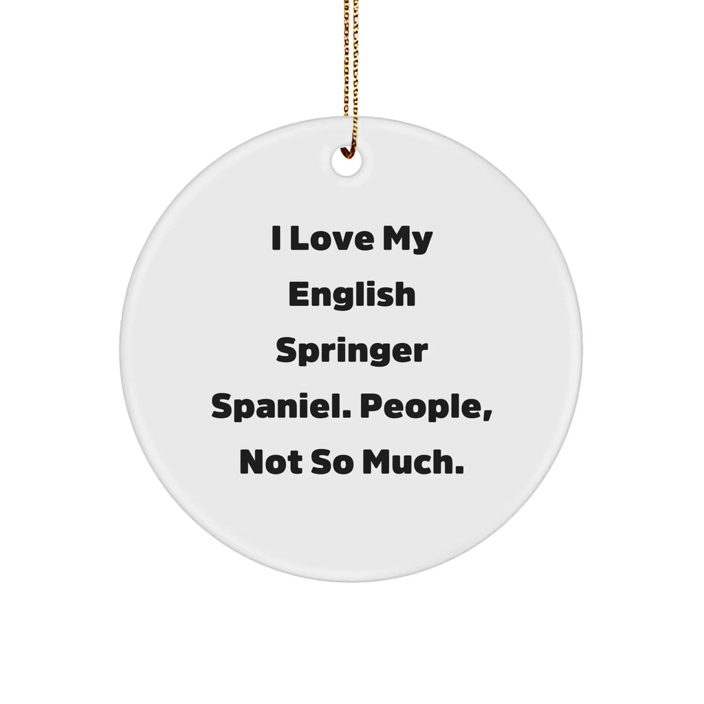 English Springer Spaniel Dog Gifts from Family - 'I Love My English Springer Spaniel. People, Not So Much.' Circle Ornament for Christmas