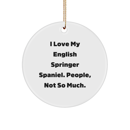 English Springer Spaniel Dog Gifts from Family - 'I Love My English Springer Spaniel. People, Not So Much.' Circle Ornament for Christmas