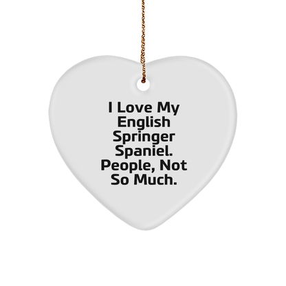 English Springer Spaniel Dog Heart Ornament Christmas Gifts - 'I Love My English Springer Spaniel. People, Not So Much.'