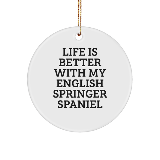 English Springer Spaniel Dog Lover's Christmas Unique Gift, 'Life Is Better With My English Springer Spaniel' Quote, Circle Ornament from Friends and Family, Perfect for Home Decor