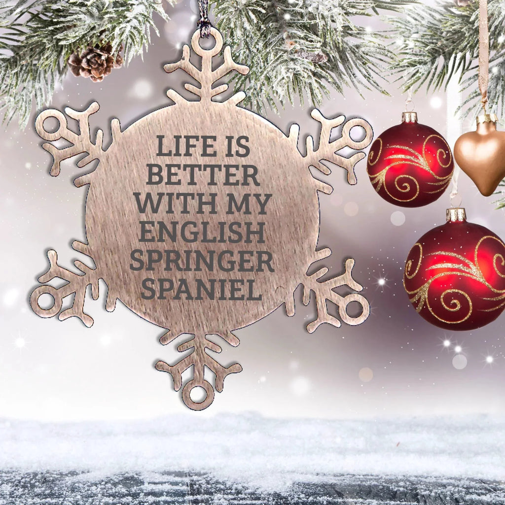 English Springer Spaniel Dog Snowflake Ornament Gifts from Friends for Christmas - Life Is Better With My English Springer Spaniel