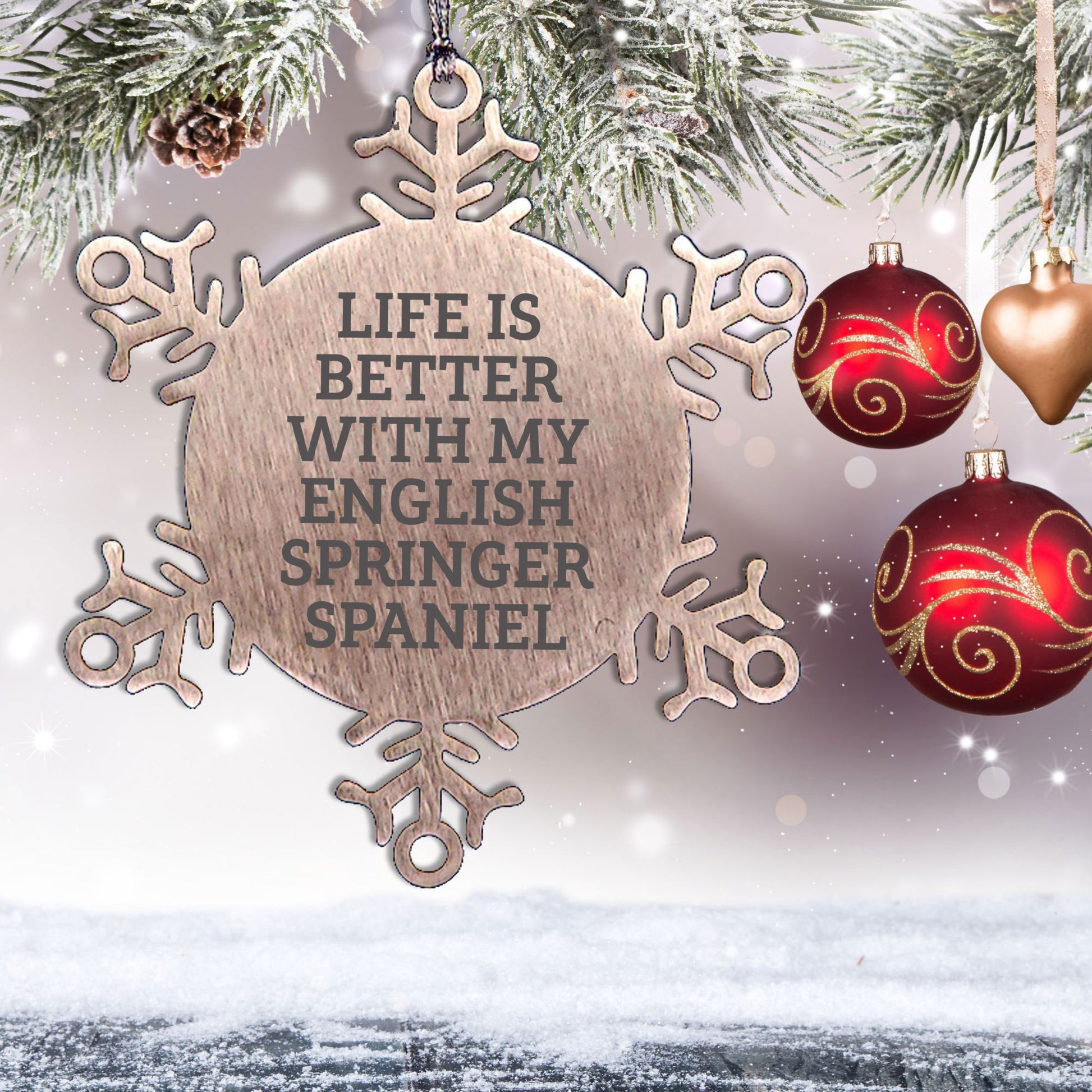 English Springer Spaniel Dog Snowflake Ornament Gifts from Friends for Christmas - Life Is Better With My English Springer Spaniel