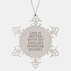 English Springer Spaniel Dog Snowflake Ornament Gifts from Friends for Christmas - Life Is Better With My English Springer Spaniel