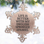 English Springer Spaniel Dog Snowflake Ornament Gifts from Friends for Christmas - Life Is Better With My English Springer Spaniel