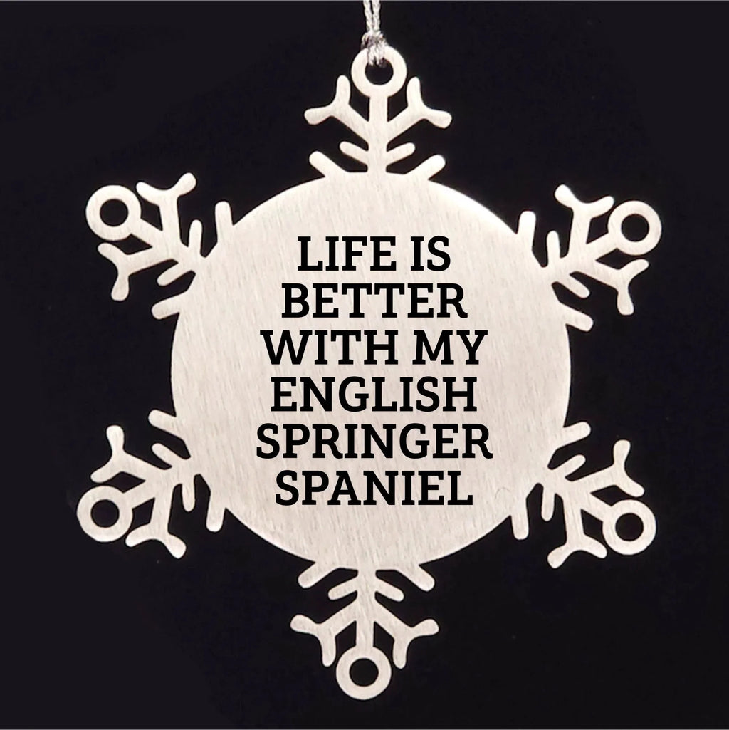 English Springer Spaniel Dog Snowflake Ornament Gifts from Friends for Christmas - Life Is Better With My English Springer Spaniel
