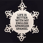 English Springer Spaniel Dog Snowflake Ornament Gifts from Friends for Christmas - Life Is Better With My English Springer Spaniel