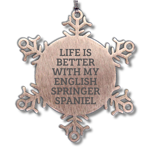 English Springer Spaniel Dog Snowflake Ornament Gifts from Friends for Christmas - Life Is Better With My English Springer Spaniel