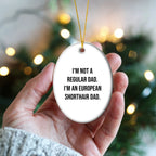 European Shorthair Cat Dad Funny Oval Ornament, Gifts from Men to European Shorthair Cat, Unique Christmas Unique Gifts for Pet Lovers